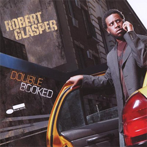 Robert Glasper/Double Booked